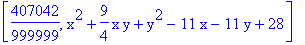 [407042/999999, x^2+9/4*x*y+y^2-11*x-11*y+28]